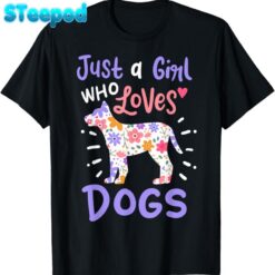 Dog Just A Girl Who Loves Dogs Gift T-Shirt