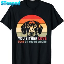 Vintage Either You Love Dog Or You’re Wrong Funny Dogs Lover T-Shirt